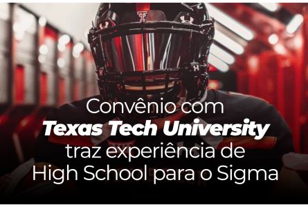 Convênio com Texas Tech University traz experiência de High School para o Sigma