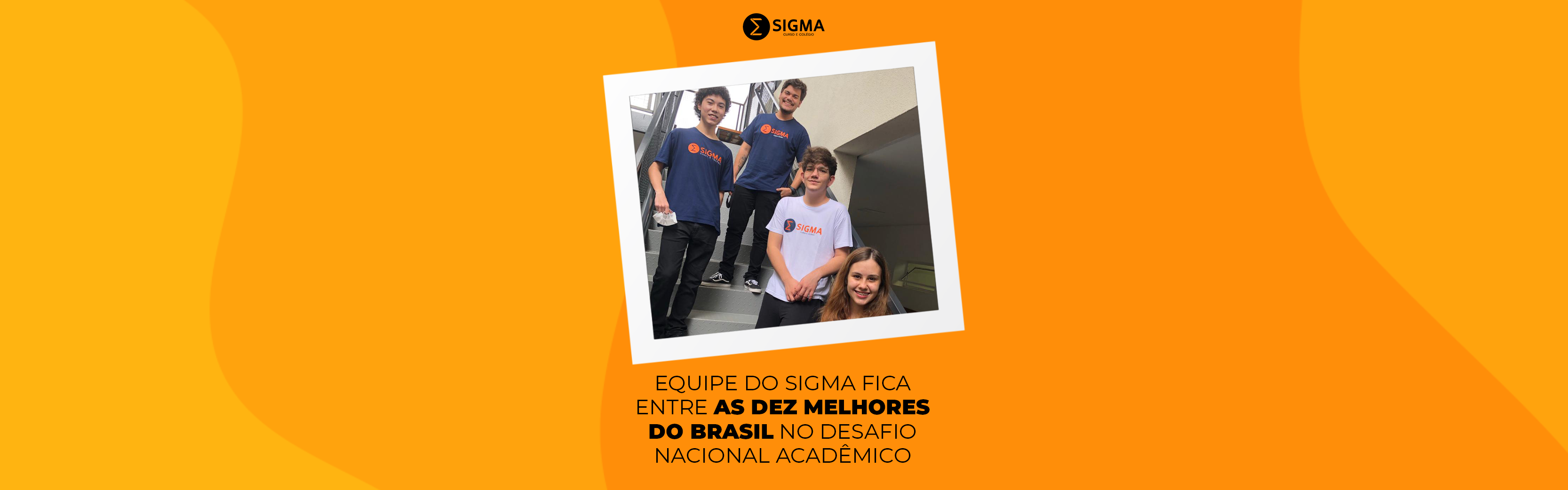 Equipe do Sigma fica entre as dez melhores do Brasil no Desafio Nacional Acadêmico